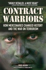 Contract Warriors How Mercenaries Changed History And The War On Terrorism