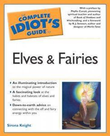 The Complete Idiot's Guide To Elves & Fairies by Sirona Knight
