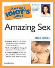The Complete Idiots Guide To Amazing Sex  3 Ed