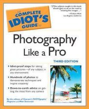The Complete Idiots Guide To Photography Like A Pro  3 Ed