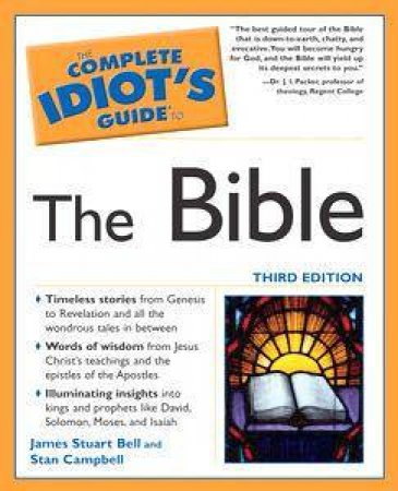 The Complete Idiot's Guide To The Bible - 3 Ed by James S Bell & Stan Campbell