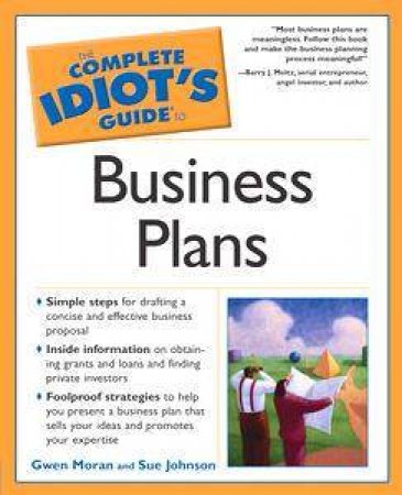 The Complete Idiot's Guide To Business Plans by Gwen Moran & Sue Johnson