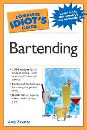 The Complete Idiot's Guide To Bartending by Amy Zavatto
