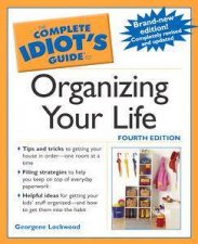 The Complete Idiots Guide To Organizing Your Life  4 Ed