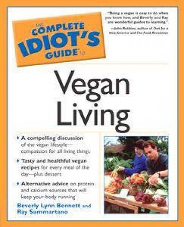 The Complete Idiot's Guide To Vegan Living by Beverly Lynn Bennett & Ray Sammartano