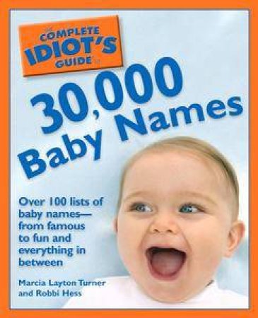The Complete Idiot's Guide To 30,000 Baby Names by Marica Layton Turner & Robbi Hess