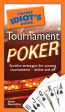 The Pocket Idiots Guide To Tournament Poker