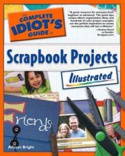 The Complete Idiots Guide To Scrapbook Projects Illustrated