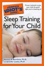 The Complete Idiots Guide To Sleep Training For Your Child