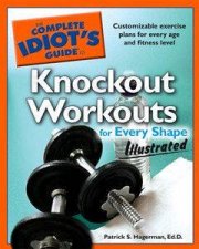 The Complete Idiots Guide To Knockout Workouts For Every Shape Illustrated