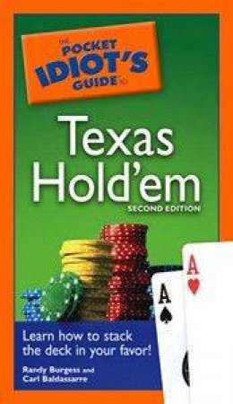 The Pocket Idiot's Guide To Texas Hold 'Em - 2 ed by Carl Baldassarre & Randy Burgess