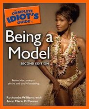 The Complete Idiots Guide To Being A Model 2nd Ed