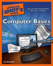 The Complete Idiots Guide To Computer Basics  4th Ed