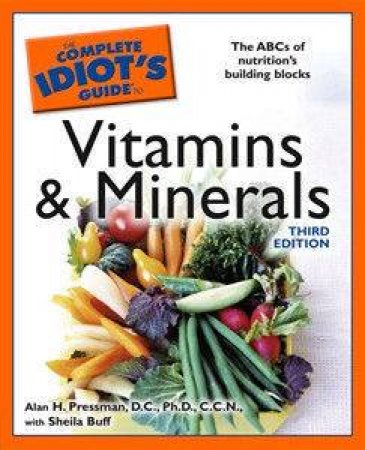 The Complete Idiot's Guide To Vitamins And Minerals - 3rd Ed by Alan Pressman & Sheila Buff