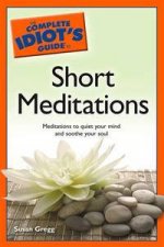 The Complete Idiots Guide To Short Meditations