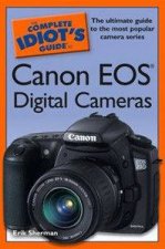 The Complete Idiots Guide To Canon EOS Digital Cameras