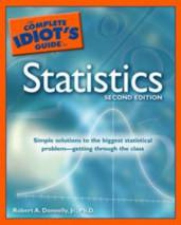 The Complete Idiot's Guide To Statisics, 2nd Ed by Robert A. Donnelly