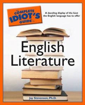 The Complete Idiot's Guide To English Literature by Jay Stevenson