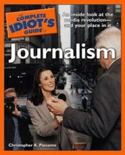 The Complete Idiots Guide To Journalism