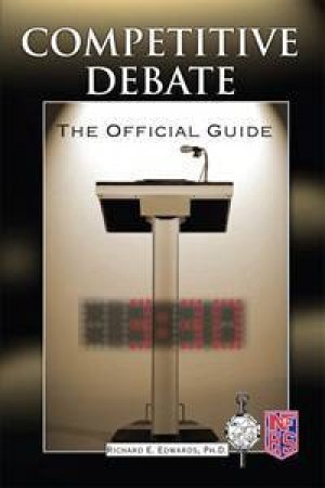 Competitive Debate: The Official Guide by Richard E. Ph.D Edwards
