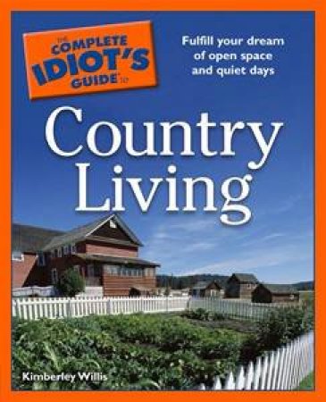 Complete Idiot's Guide to Country Living by Kimberley Willis