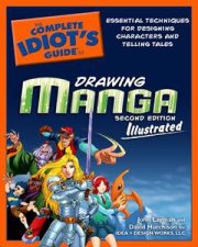 The Complete Idiots Guide to Drawing Manga Illustrated 2E