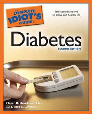 Complete Idiot's Guide to Diabetes, 2nd Ed by Mayer B Davidson & Debra L Gordon