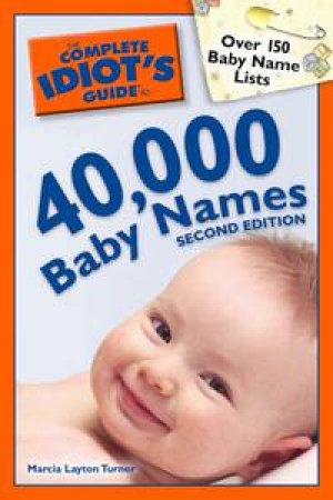 Complete Idiot's Guide to 40,000 Baby Names, 2nd Ed by Marcia Layton Turner