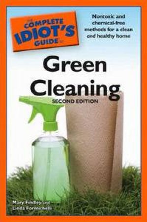 Complete Idiot's Guide to Green Cleaning, 2nd Ed by Mary Findley & Linda Formichelli