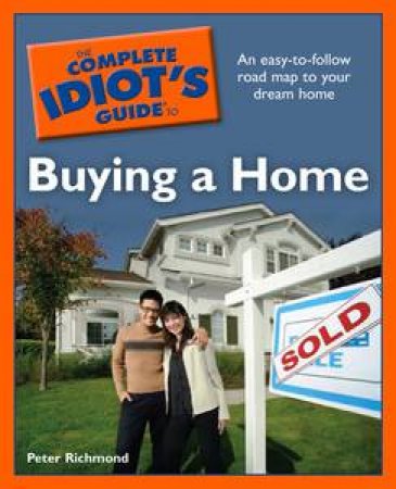 Complete Idiot's Guide to Buying a Home by Peter Richmond