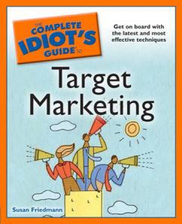 Complete Idiot's Guide to Target Marketing by Susan Friedmann