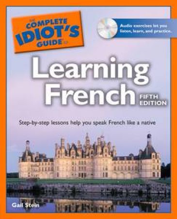 Complete Idiot's Guide to Learning French, 5th Ed (Book and CD) by Gail Stein