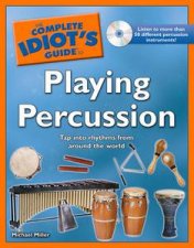 Complete Idiots Guide to Playing Percussion plus CD