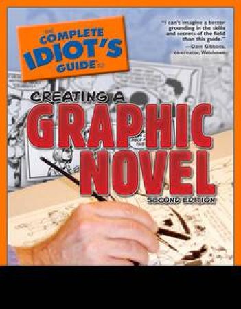 Complete Idiot's Guide to Creating a Graphic Novel, 2nd Ed by Nat Gertler & Steve Lieber