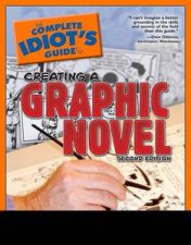 Complete Idiots Guide to Creating a Graphic Novel 2nd Ed