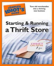 Complete Idiots Guide to Starting and Running a Thrift Store