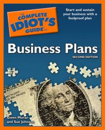 Complete Idiot's Guide to Business Plans, 2nd Ed by Gwen Moran & Sue Johnson