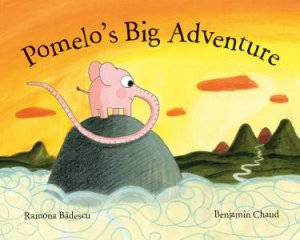 Pomelo's Big Adventure by Ramona Badescu