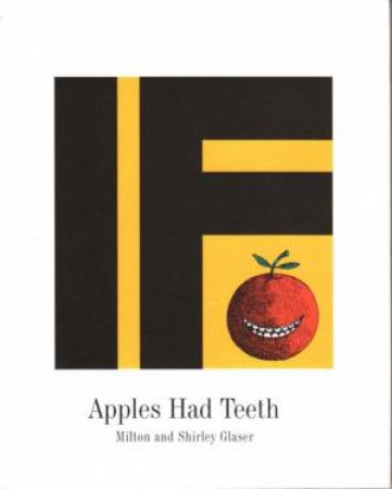 If Apples Had Teeth by Milton Glaser & Shirley Glaser