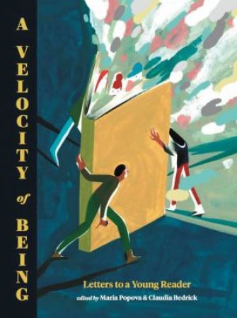 A Velocity of Being by Maria Popova & Claudia Bedrick