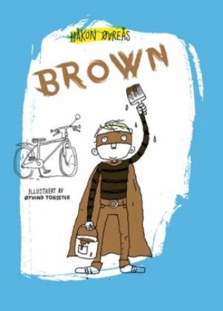 Brown by Øyvind Torseter & Håkon Øvreås