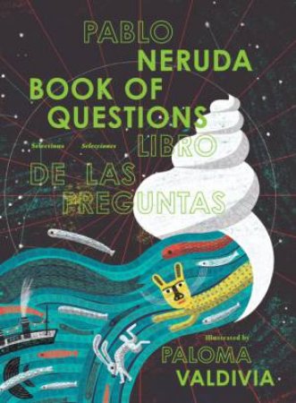 The Book Of Questions by Pablo Neruda & Paloma Valdivia & Sara Lissa Paulson