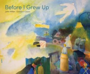 Before I Grew Up by John Miller & Giuliano Cucco