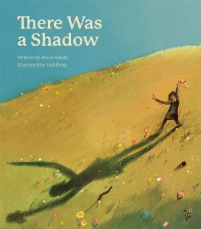 There Was a Shadow by Bruce Handy & Lisk Feng
