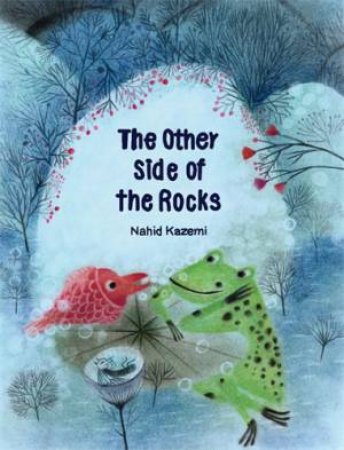 The Other Side of the Rocks by Nahid Kazemi