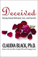 Deceived Facing Sexual Betrayal Lies and Secrets