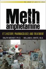 Methamphetamine Its History Pharmacology and Treatment