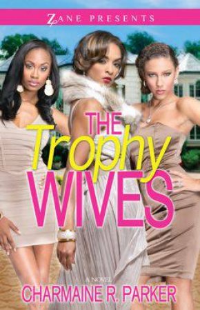 The Trophy Wives by Charmaine R. Parker
