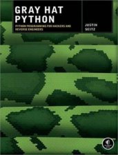 Gray Hat Python Python Programming for Hackers and Reverse Engineers
