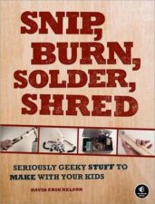 Snip Burn Solder Shred
